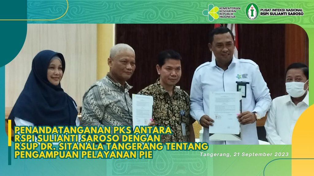 Penandatanganan PKS antara RSPI Sulianti Saroso dengan RSUP Dr. Sitanala Tangerang tentang Pengampuan Pelayanan PIE
